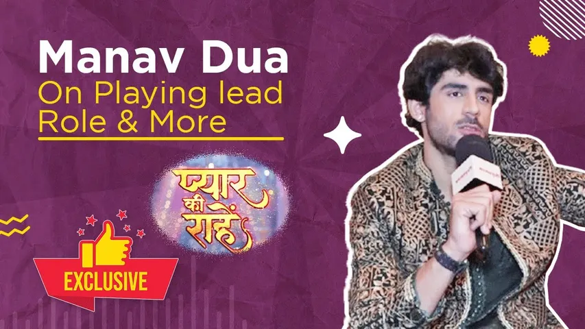 Pyaar Ki Raahein - Interview with Manav Dua
