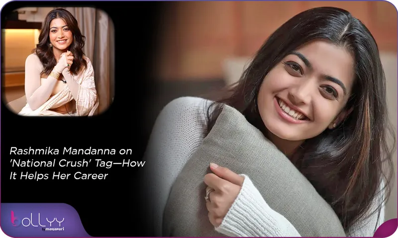 Rashmika Mandanna on 'National Crush' Tag—How It Helps Her Career