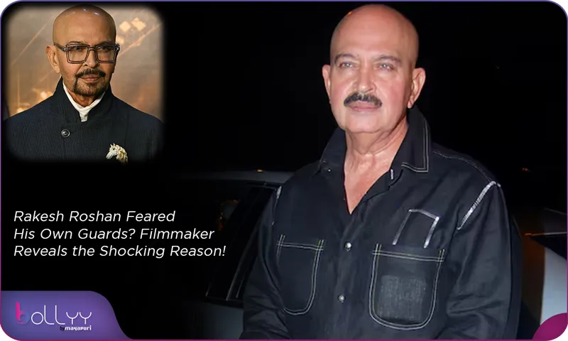 Rakesh Roshan Feared His Own Guards Filmmaker Reveals the Shocking Reason!