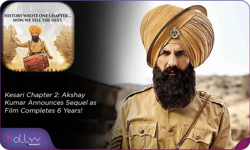 Kesari Chapter 2 Akshay Kumar Announces Sequel as Film Completes 6 Years!