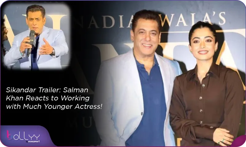 Sikandar Trailer Salman Khan Reacts to Working with Much Younger Actress!