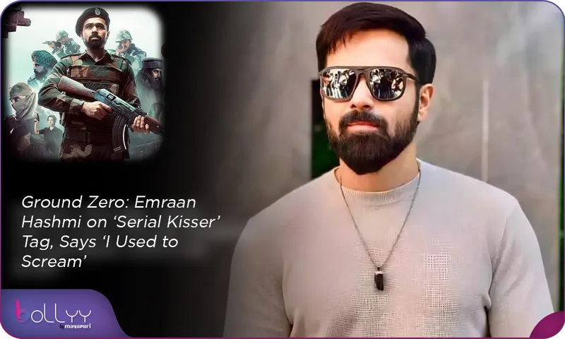 Ground Zero Emraan Hashmi on ‘Serial Kisser’ Tag, Says ‘I Used to Scream’