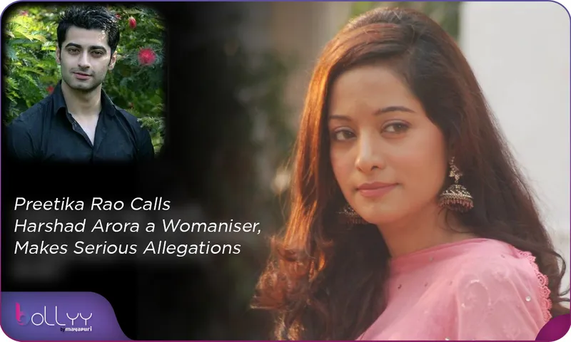 Preetika Rao Calls Harshad Arora a Womaniser, Makes Serious Allegations