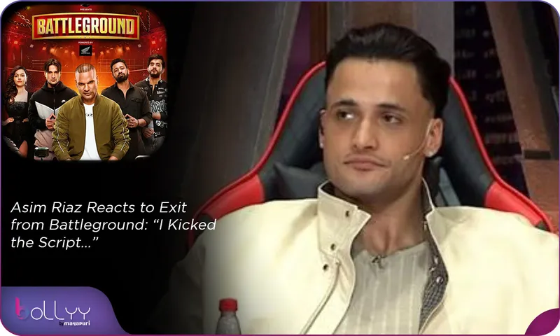 Asim Riaz Reacts to Exit from Battleground “I Kicked the Script…”