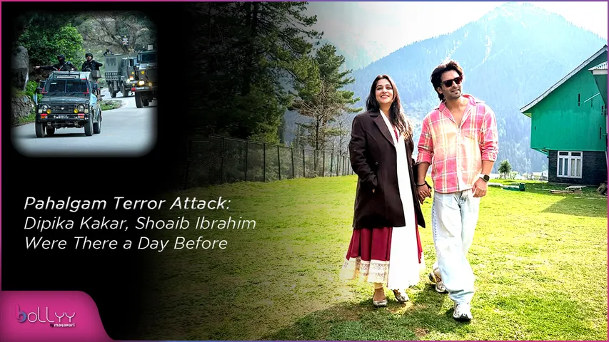 Pahalgam Terror Attack Dipika Kakar, Shoaib Ibrahim Were There a Day Before