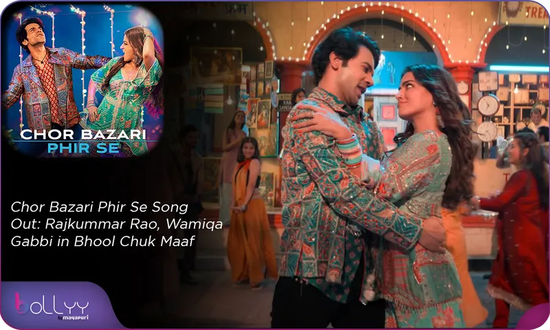 Chor Bazari Phir Se Song Out Rajkummar Rao, Wamiqa Gabbi in Bhool Chuk Maaf