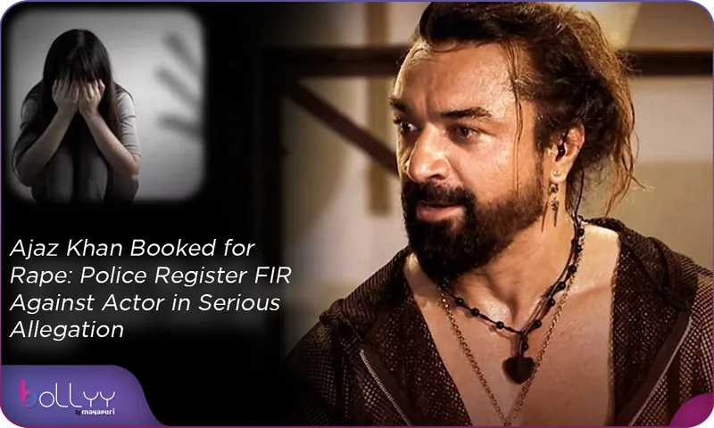 Ajaz Khan Booked for Rape Police Register FIR Against Actor in Serious Allegation