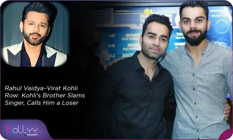 Rahul Vaidya–Virat Kohli Row Kohli’s Brother Slams Singer, Calls Him a Loser