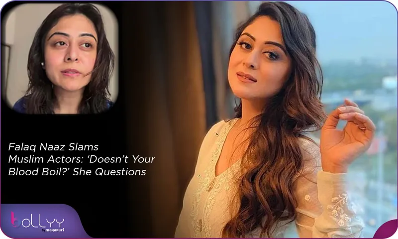 Falaq Naaz Slams Muslim Actors ‘Doesn’t Your Blood Boil’ She Questions