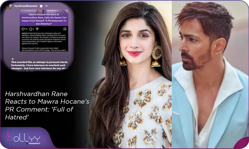 Harshvardhan Rane Reacts to Mawra Hocane’s PR Comment 'Full of Hatred'