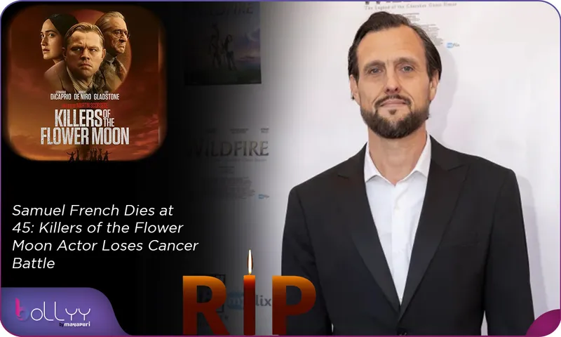 Samuel French Dies at 45 Killers of the Flower Moon Actor Loses Cancer Battle