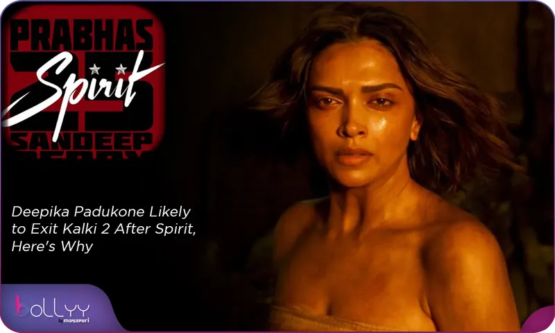 Deepika Padukone Exit Kalki 2 After Spirit, Here's Why