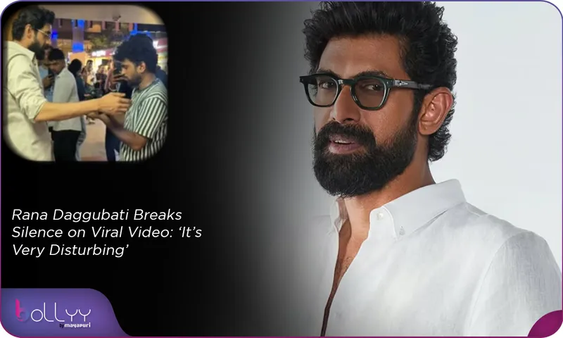 Rana Daggubati Breaks Silence on Viral Video ‘It’s Very Disturbing’