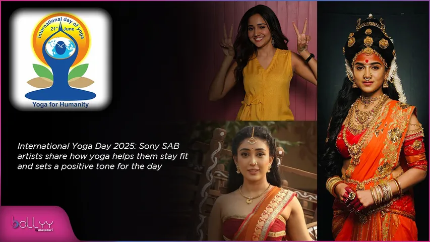 International Yoga Day 2025 Sony SAB artists share how yoga helps them stay fit and sets a positive tone for the day