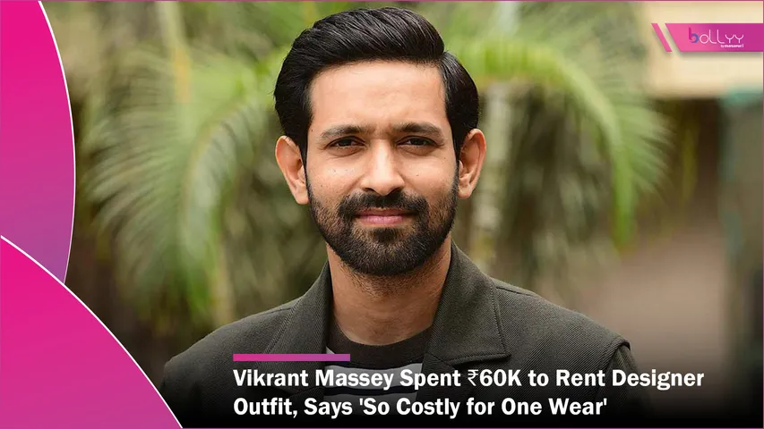 Vikrant Massey Spent ₹60K to Rent Designer Outfit, Says 'So Costly for One Wear'