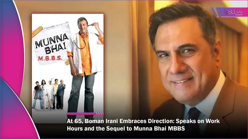 At 65, Boman Irani Embraces Direction Speaks on Work Hours and the Sequel to Munna Bhai MBBS