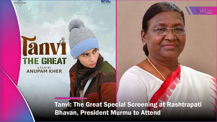 Tanvi The Great Special Screening at Rashtrapati Bhavan, President Murmu to Attend