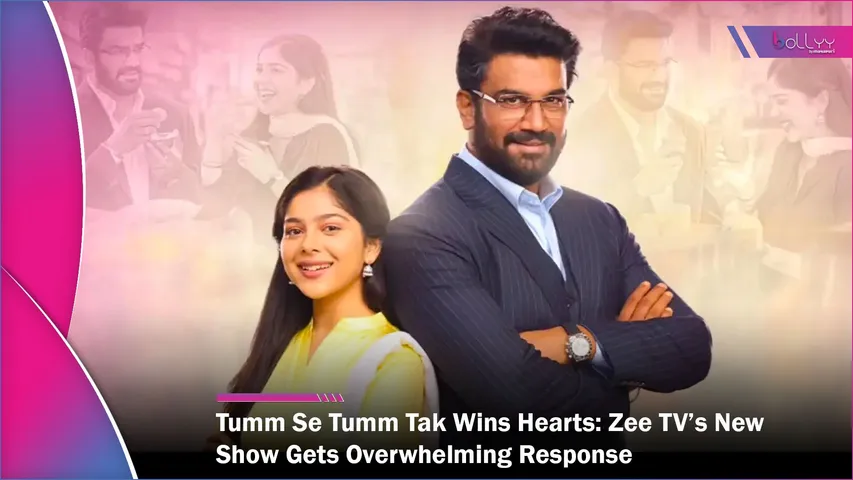 Tumm Se Tumm Tak Wins Hearts Zee TV’s New Show Gets Overwhelming Response
