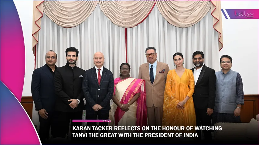 Karan Tacker Reflects on the Honour of Watching Tanvi The Great with the President of India