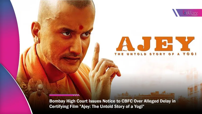 Bombay High Court Issues Notice to CBFC Over Alleged Delay in Certifying Film Ajey The Untold Story of a Yogi