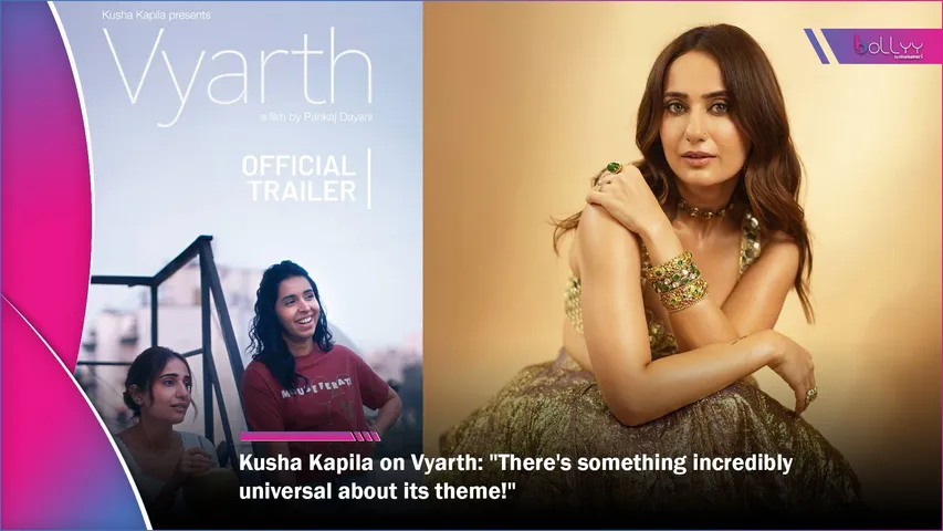 Kusha Kapila on Vyarth There's something incredibly universal about its theme!