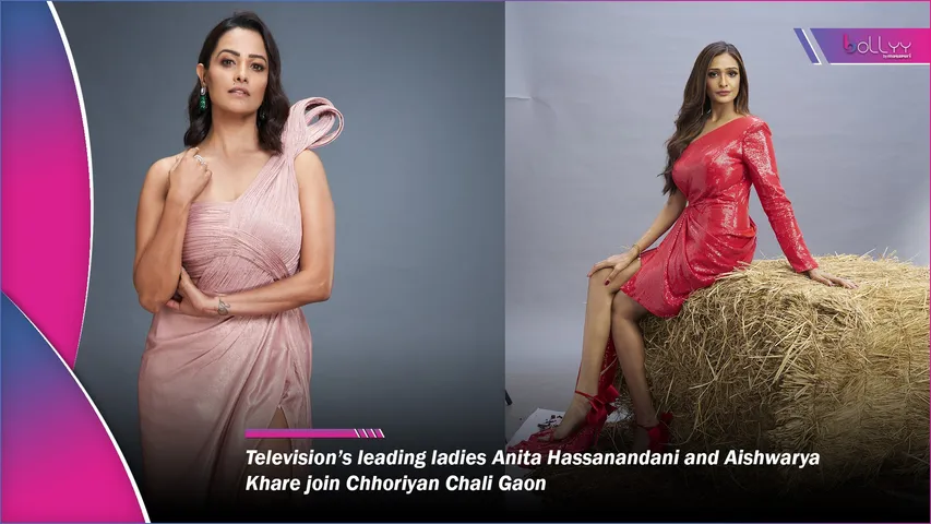Television’s leading ladies Anita Hassanandani and Aishwarya Khare join Chhoriyan Chali Gaon