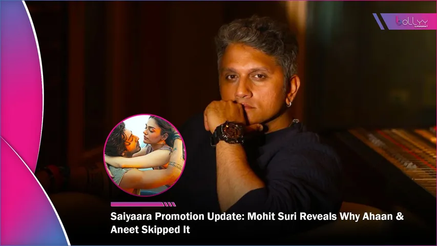 Saiyaara Promotion Update Mohit Suri Reveals Why Ahaan & Aneet Skipped It