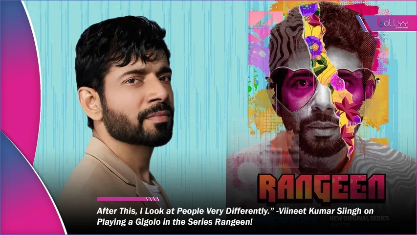 Viineet Kumar Siingh on Playing a Gigolo in the Series Rangeen