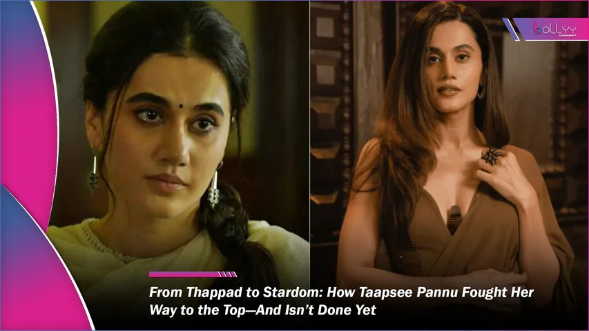 How Taapsee Pannu Fought Her Way