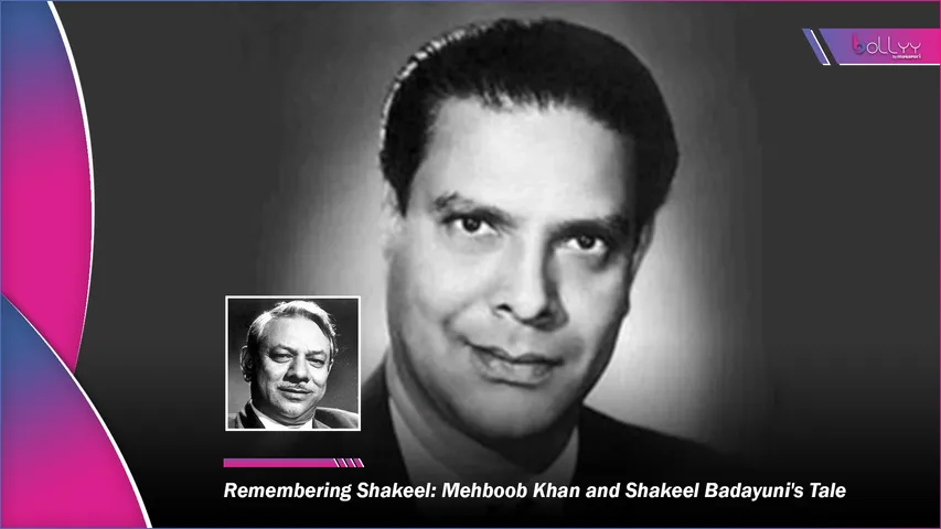 Mehboob Khan and Shakeel Badayuni's Tale