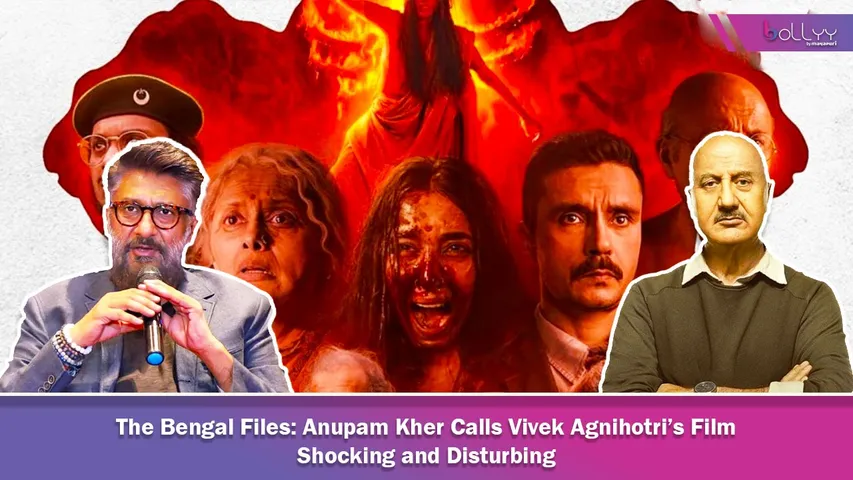 The Bengal Files Anupam Kher Calls Vivek Agnihotri’s Film Shocking and Disturbing
