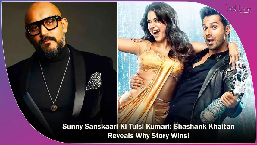 Sunny Sanskaari Ki Tulsi Kumari Shashank Khaitan Reveals Why Story Wins!