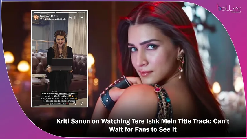 Kriti Sanon on Watching Tere Ishk Mein Title Track