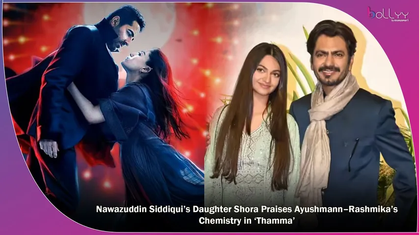 Nawazuddin Siddiqui’s Daughter Shora Praises Ayushmann–Rashmika’s Chemistry in ‘Thamma’