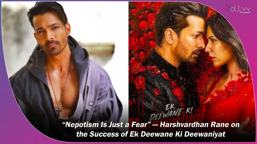 Harshvardhan Rane on the Success of Ek Deewane Ki Deewaniyat