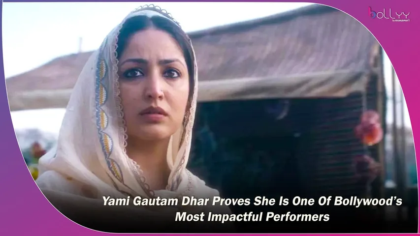 Yami Gautam Dhar Proves She Is One Of Bollywood’s Most Impactful Performers