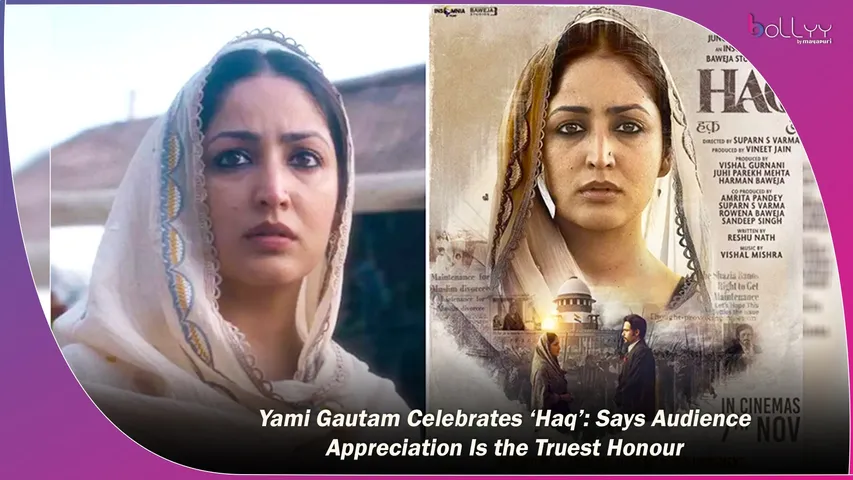Yami Gautam Celebrates ‘Haq’