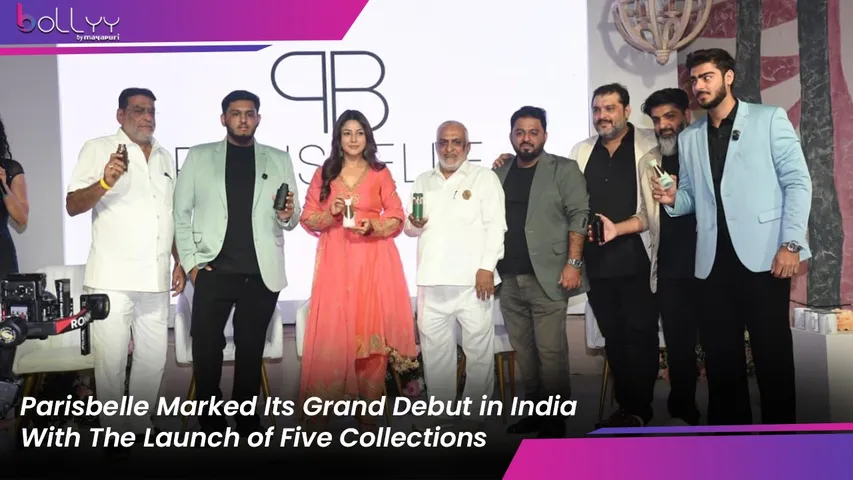Parisbelle Marked Its Grand Debut in India With The Launch of Five Collections