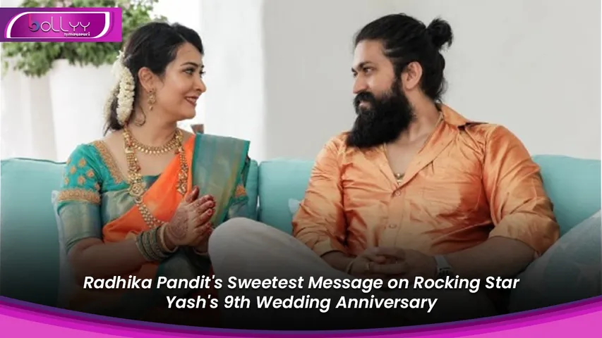 Radhika Pandit's Sweetest Message on Rocking Star Yash's 9th Wedding Anniversary