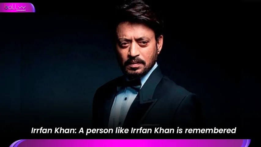 Irrfan Khan - ​​A person like Irrfan Khan is remembered