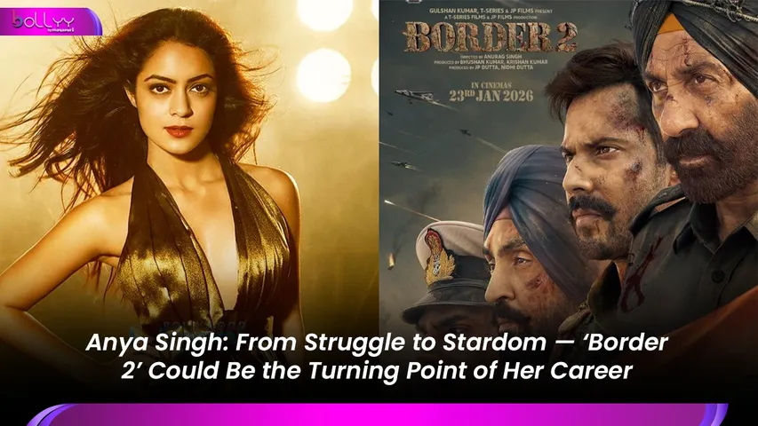 Anya Singh: From Struggle to Stardom — ‘Border 2’