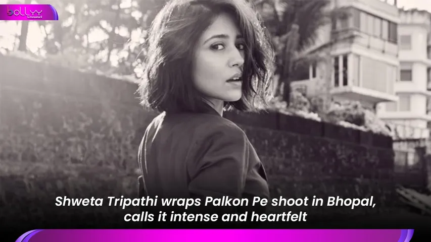 Shweta Tripathi wraps Palkon Pe shoot in Bhopal