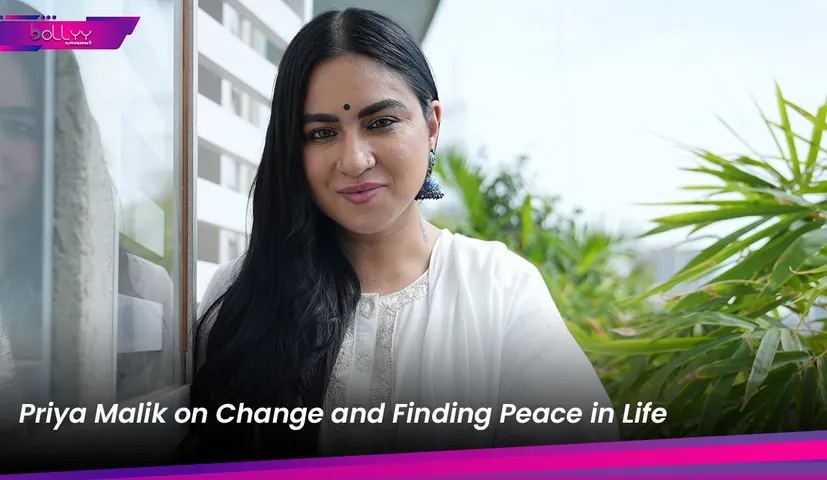 Priya Malik on Change and Finding Peace in Life