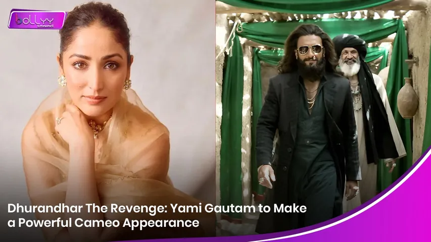 Dhurandhar The Revenge: Yami Gautam to Make a Powerful Cameo Appearance