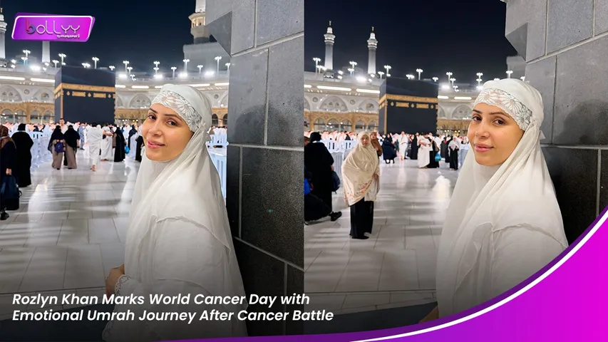 Rozlyn Khan Marks World Cancer Day with Emotional Umrah Journey After Cancer Battle