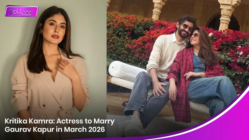 Kritika Kamra: Actress to Marry Gaurav Kapur in March 2026