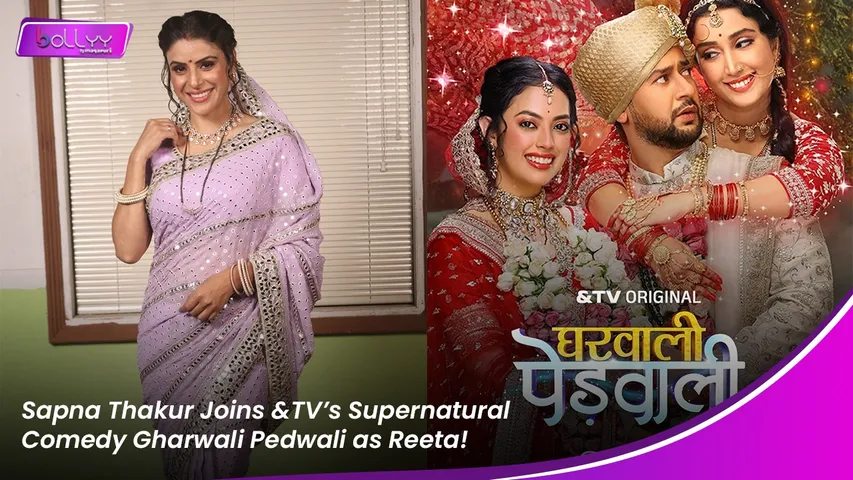 Sapna Thakur Joins &TV’s Supernatural Comedy Gharwali Pedwali as Reeta!