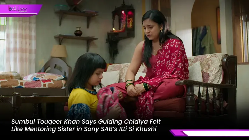 Sumbul Touqeer Khan Says Guiding Chidiya Felt Like Mentoring Sister in Sony SAB’s Itti Si Khushi
