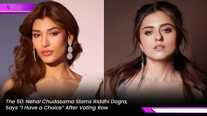 The 50: Nehal Chudasama Slams Riddhi Dogra