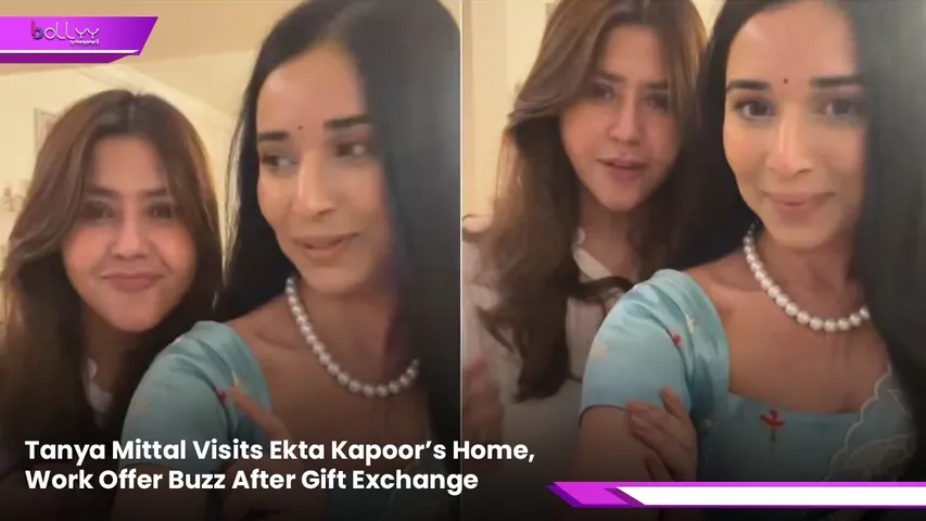 Tanya Mittal Visits Ekta Kapoor’s Home